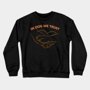 In Dog We Trust Crewneck Sweatshirt